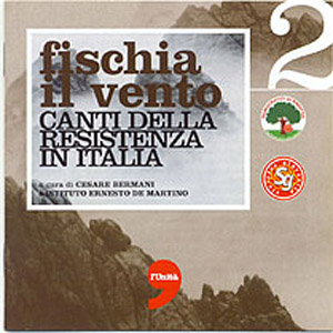 Fischia il vento - Canti della Resistenza italiana