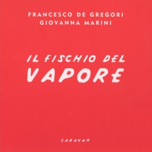 F. De Gregori & G. Marini - Il fischio del vapore