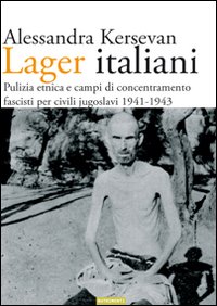 Alessandra Kersevan, Lager italiani. Pulizia etnica e campi di concentramento, Nutrimenti, 2008